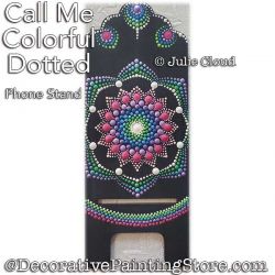 Call Me Colorful Dotted Mandala Phone Stand Painting Pattern PDF DOWNLOAD - Julie Cloud