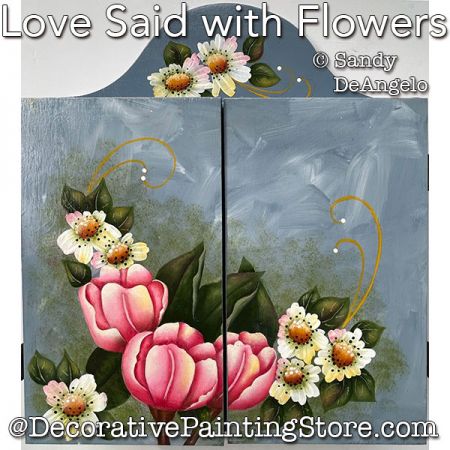 Love Said With Flowers Painting Pattern PDF DOWNLOAD - Sandy DeAngelo