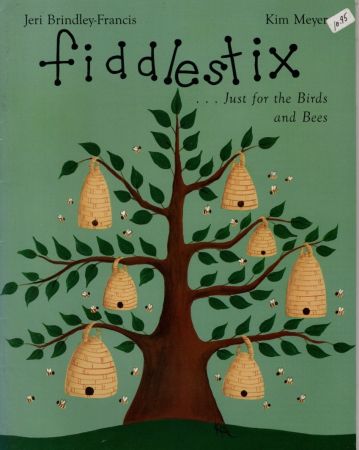 Fiddlestix Just for the Birds and the Bees by Jeri Brindley Francis and Kim Meyer
