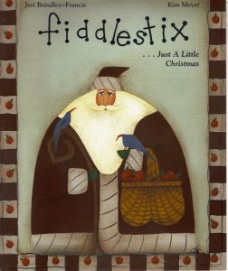 Fiddlestix Just a Little Christmas by Jeri Brindley Francis and Kim Meyer
