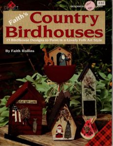 Faith's Country Birdhouses by Faith Rollins
