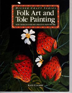 Folk Art and Tole Painting New Designs for Decorative Paintwork by Kate Coombe
