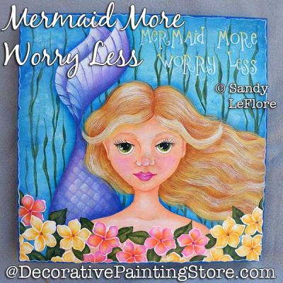 Mermaid More Worry Less Painting Pattern PDF DOWNLOAD - Sandy LeFlore