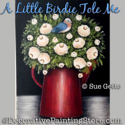 A Little Birdie Tole Me DOWNLOAD Painting Pattern - Sue Getto